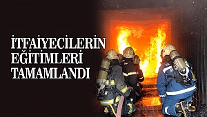 İtfaiyecilerin Eğitimleri Tamamlandı