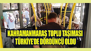 Kahramanmaraş Toplu Taşıması Türkiye’de Dördüncü Oldu