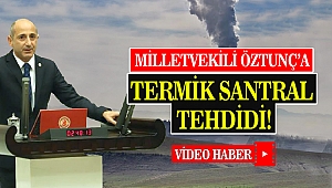 Milletvekili Öztunç’a Termik Santral Tehdidi!
