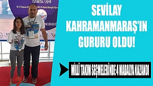 Sevilay, Kahramanmaraş'ın gururu oldu