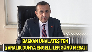Başkan Ateş’ten 3 Aralık Dünya Engelliler Günü Mesajı