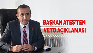 Başkan Ateş’ten Veto Açıklaması