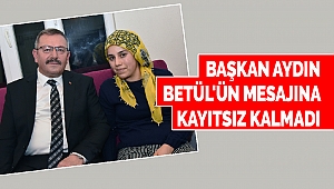 Başkan Aydın Betül'ün Mesajına Kayıtsız Kalmadı