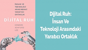 Dijital Ruh: İnsan Ve Teknoloji Arasındaki Yaratıcı Ortaklık