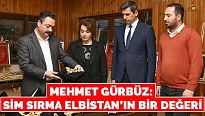 Gürbüz: Sim Sırma Elbistan’ın Bir Değeri