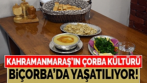 Kahramanmaraş’ın Çorba Kültürü Biçorba’da Yaşatılıyor!
