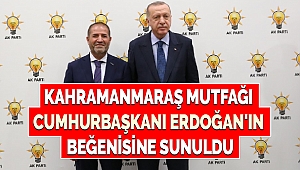 Kahramanmaraş Mutfağı Cumhurbaşkanı Erdoğan'ın Beğenisine Sunuldu