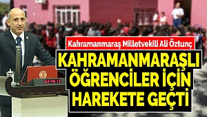 Öztunç, Kahramanmaraşlı Öğrenciler İçin Harekete Geçti