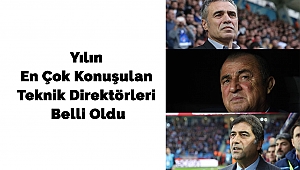 Yılın En Çok Konuşulan Teknik Direktörleri Belli Oldu