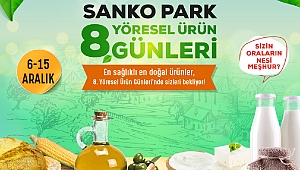Yöresel Ürün Günleri 8’inci Kez Sanko Park’ta