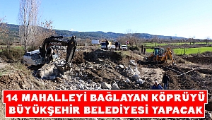 14 Mahalleyi Bağlayan Köprüyü Büyükşehir Yapacak