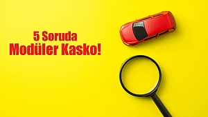 5 soruda “Modüler Kasko”