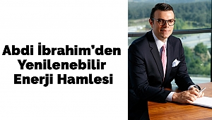 Abdi İbrahim’den Yenilenebilir Enerji Hamlesi