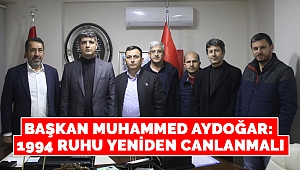 Başkan Muhammed Aydoğar: 1994 Ruhu Yeniden Canlanmalı