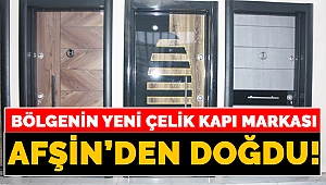 Bölgenin Yeni Çelik Kapı Markası Afşin’den Doğdu