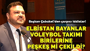 Çabukel: Elbistan Bayanlar Voleybol Takımı Birilerine Peşkeş mi Çekildi?