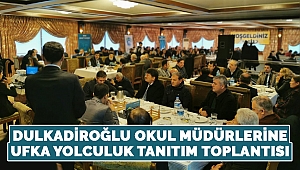 Dulkadiroğlu Okul Müdürlerine Ufka Yolculuk Tanıtım Toplantısı