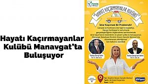 Hayatı Kaçırmayanlar Kulübü Manavgat'ta Buluşuyor