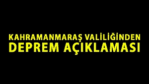 Kahramanmaraş Valiliğinden Deprem Açıklaması