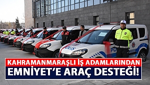 Kahramanmaraşlı iş adamlarından Emniyete araç desteği!