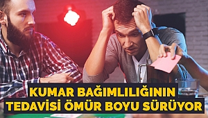 Kumar Bağımlılığının Tedavisi Ömür Boyu Sürüyor