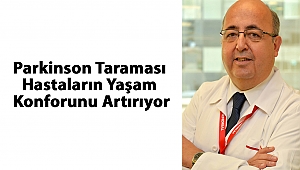 Parkinson Taraması Hastaların Yaşam Konforunu Artırıyor