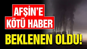 Afşin'e Kötü Haber! Beklenen Oldu!