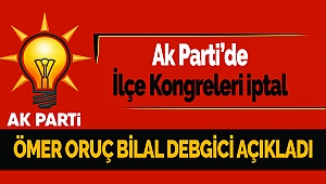 Ak Parti’de İlçe Kongreleri İptal