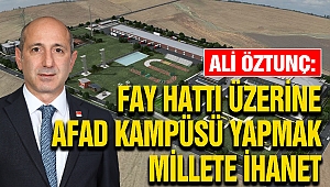 Ali Öztunç: Fay Hattı Üzerine AFAD Kampüsü Yapmak Millete İhanet