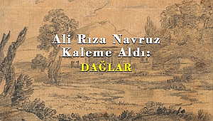 Ali Rıza Navruz Kaleme Aldı: DAĞLAR