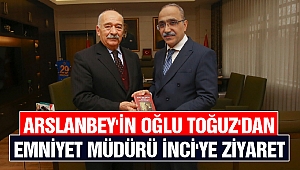 Arslanbey'in Oğlu Toğuz'dan Emniyet Müdürü İnci'ye Ziyaret 