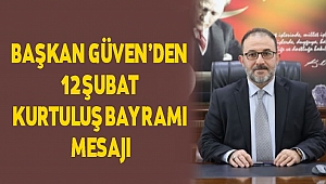 Başkan Güven’den 12 Şubat Kurtuluş Bayramı Mesajı