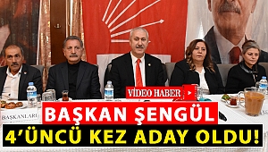 Başkan Şengül 4’üncü kez aday oldu!
