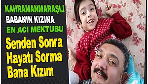 Kahramanmaraşlı Babanın Kızına En Acı Mektubu