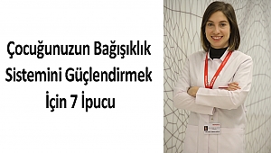 Çocuğunuzun Bağışıklık Sistemini Güçlendirmek İçin 7 İpucu