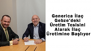 Generica İlaç, Gebze’deki Üretim Tesisini Alarak İlaç Üretimine Başlıyor