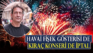 Havai Fişek Gösterisi de Kıraç Konseri de İptal