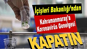 İçişleri Bakanlığı’ndan Kahramanmaraş'a Koronavirüs Genelgesi