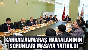 Kahramanmaraş Havaalanının Sorunları Masaya Yatırıldı