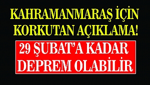 Kahramanmaraş İçin Korkutan Açıklama 