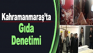 Kahramanmaraş'ta Gıda Denetimi