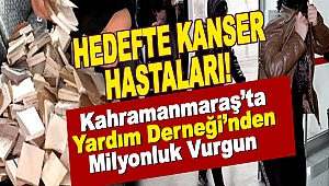 Kahramanmaraş'ta Yardım Derneği'nde Milyonluk Vurgun