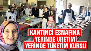 Kantinci Esnafına Yerinde Üretim Yerinde Tüketim Kursu