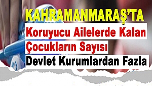 Koruyucu Ailelerde Kalan Çocukların Sayısı Devlet Kurumlardan Daha Fazla