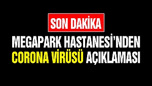 Megapark Hastanesi’nden Corona Virüsü Açıklaması