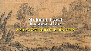 Mehmet Uysal Kaleme Aldı: ANA ÇİZGİLERİYLE MANTIK
