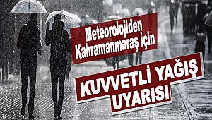 Meteorolojiden Kahramanmaraş İçin Kuvvetli Yağış Uyarısı