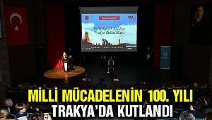 Milli Mücadelenin 100. yılı Trakya’da kutlandı