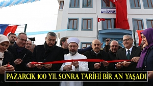Pazarcık 100 Yıl Sonra Tarihi Bir An Yaşadı