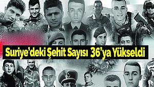 Suriye’deki Şehit Sayısı 36’ya Yükseldi